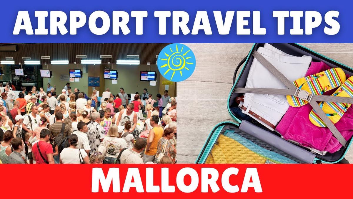 'Video thumbnail for Essential Airport Travel Tips, Mallorca (Majorca), Spain'
