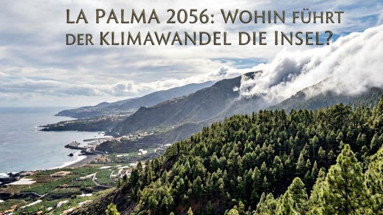 Wohin führt bis in 30 Jahren der Klimawandel La Palma